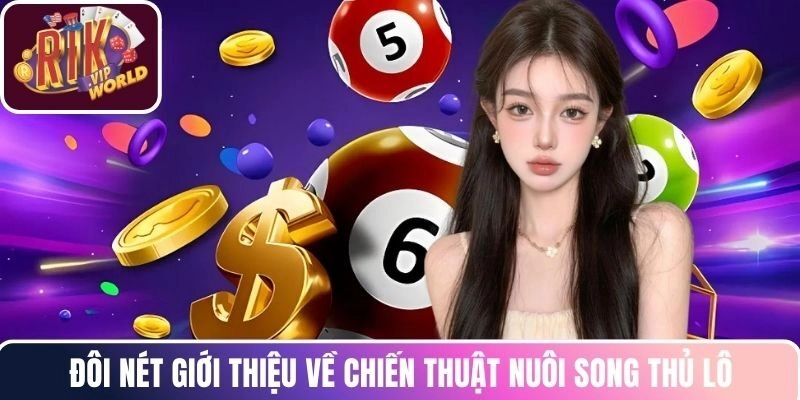 Đôi nét giới thiệu về chiến thuật nuôi song thủ lô